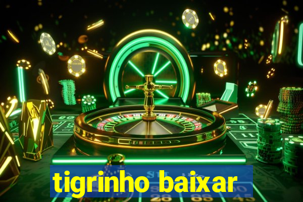 tigrinho baixar