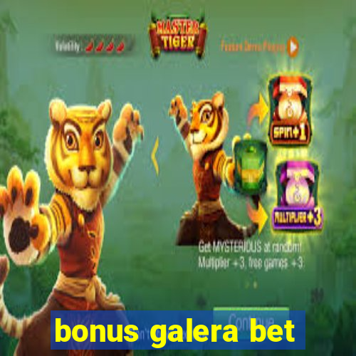 bonus galera bet