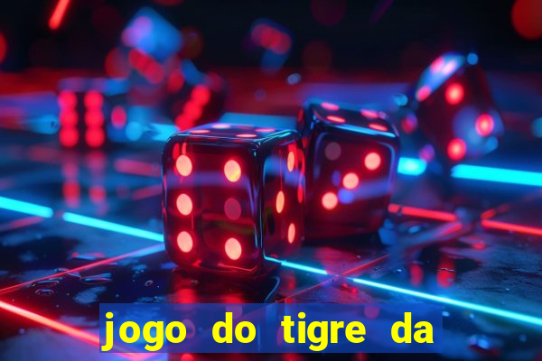 jogo do tigre da dinheiro de verdade