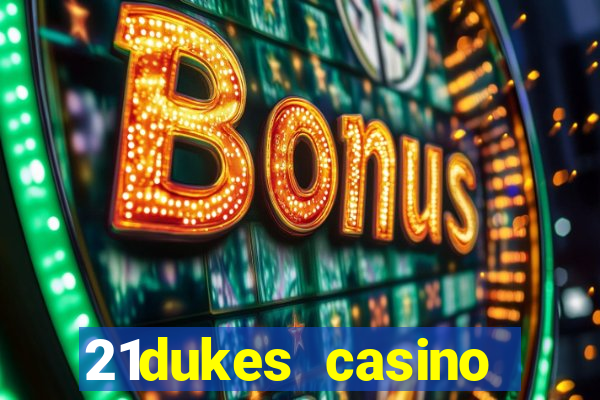 21dukes casino bonus codes 2021