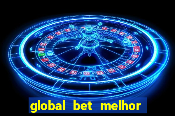 global bet melhor horário para jogar