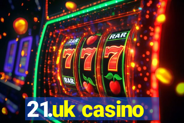 21.uk casino