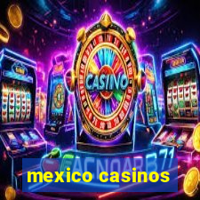 mexico casinos