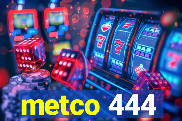 metco 444