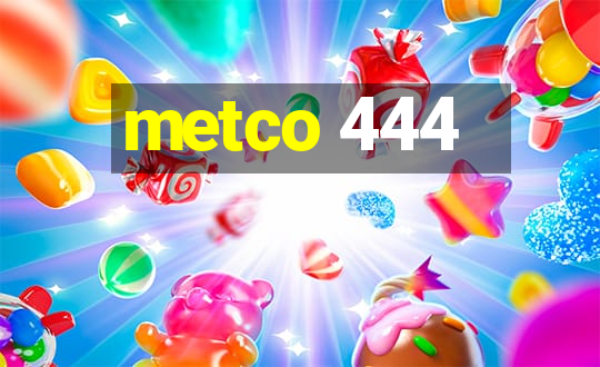 metco 444