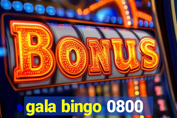 gala bingo 0800