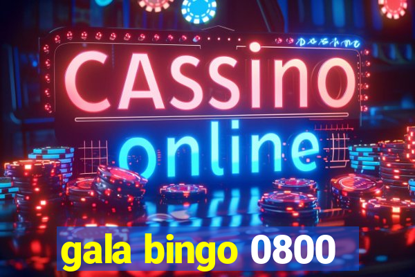 gala bingo 0800