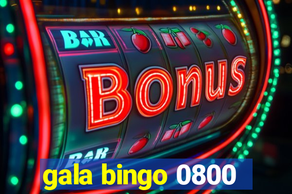 gala bingo 0800