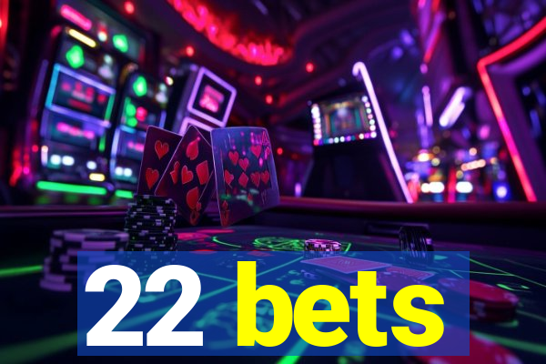 22 bets