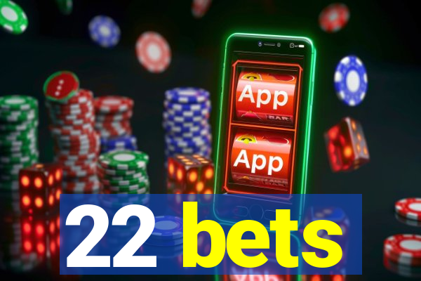 22 bets