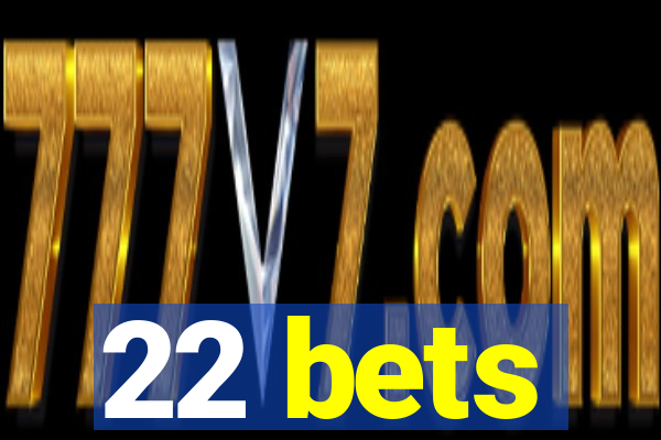 22 bets