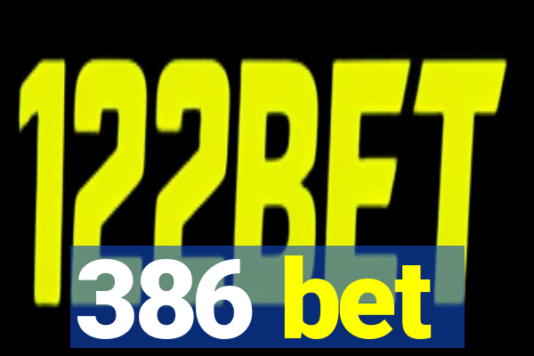 386 bet