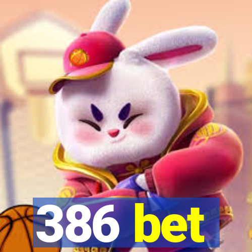 386 bet