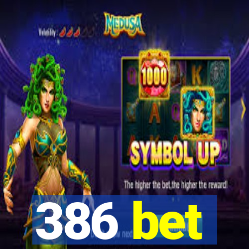 386 bet