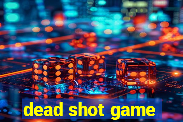 dead shot game