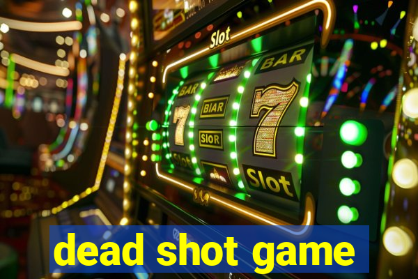 dead shot game