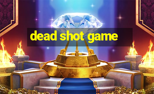 dead shot game