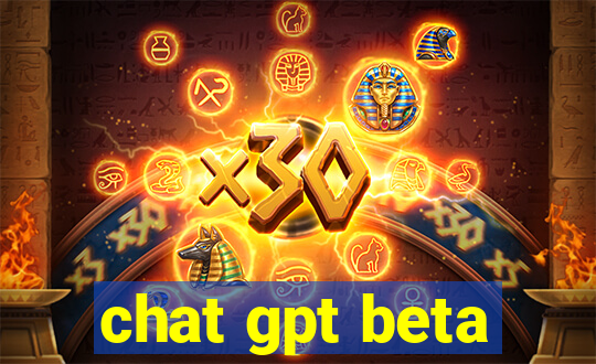 chat gpt beta