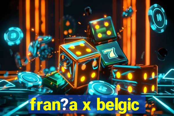 fran?a x belgic