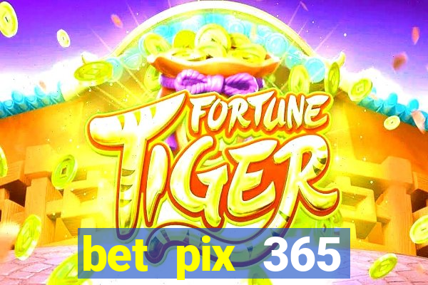 bet pix 365 b么nus login