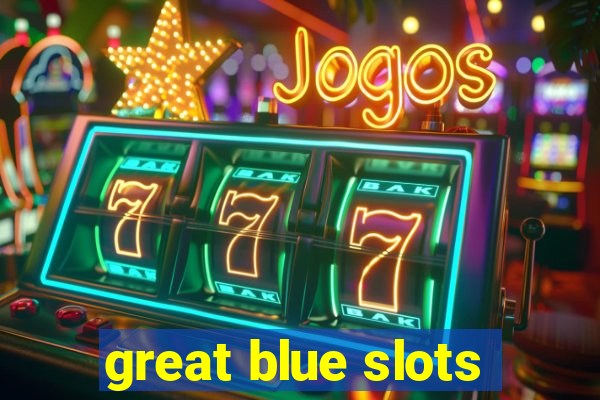 great blue slots