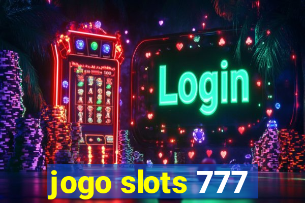 jogo slots 777