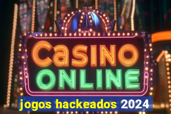 jogos hackeados 2024