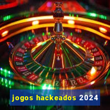 jogos hackeados 2024