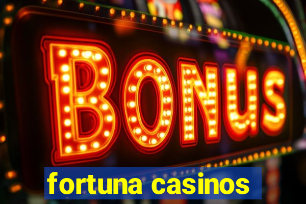 fortuna casinos