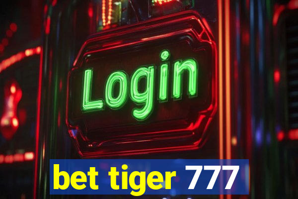 bet tiger 777