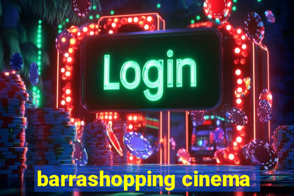 barrashopping cinema