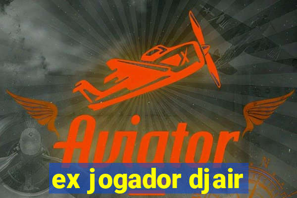 ex jogador djair