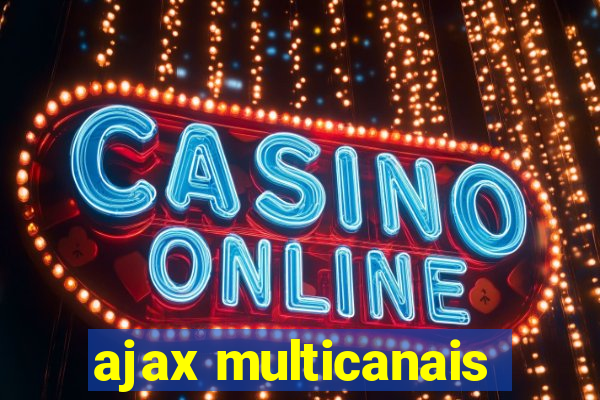 ajax multicanais