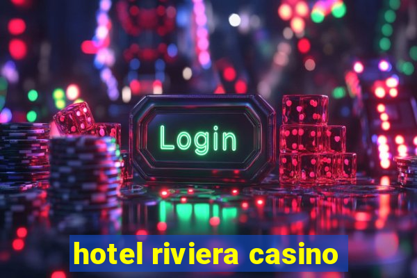 hotel riviera casino