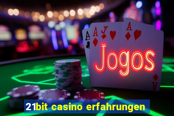 21bit casino erfahrungen