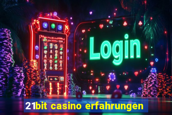 21bit casino erfahrungen