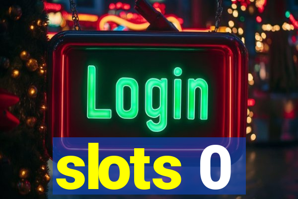 slots 0