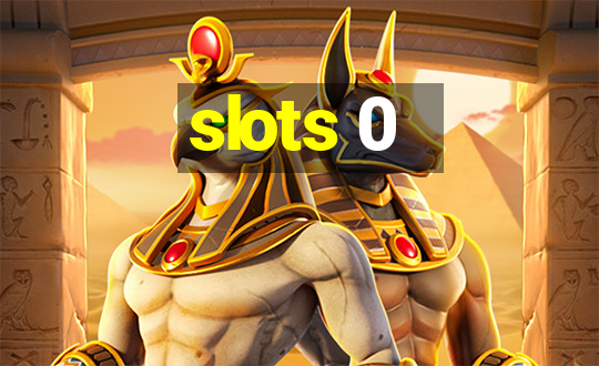 slots 0