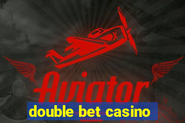 double bet casino