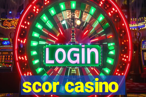 scor casino