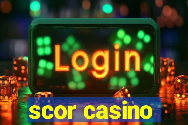 scor casino