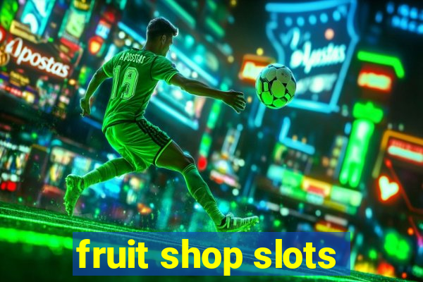 fruit shop slots