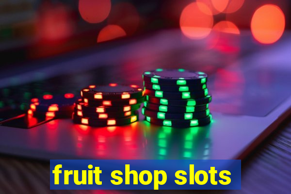 fruit shop slots