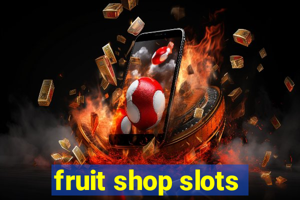 fruit shop slots