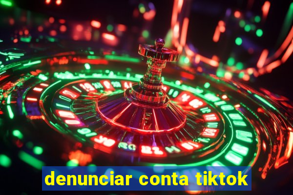 denunciar conta tiktok