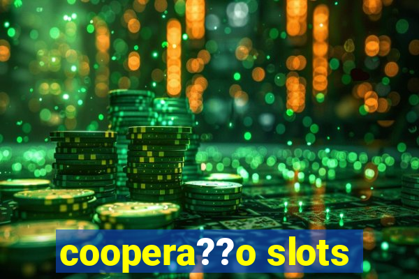 coopera??o slots