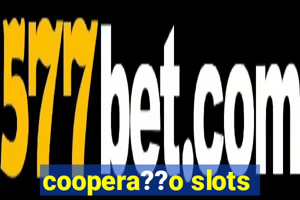 coopera??o slots