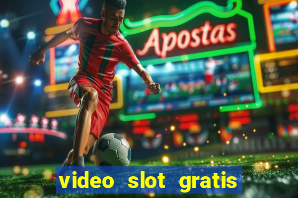 video slot gratis senza registrazione