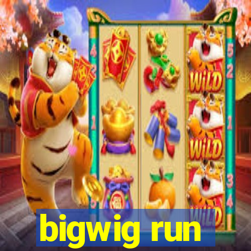 bigwig run