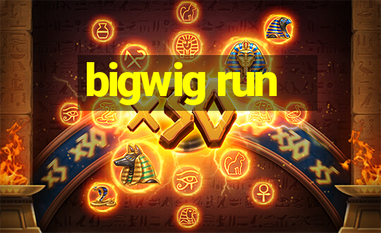 bigwig run